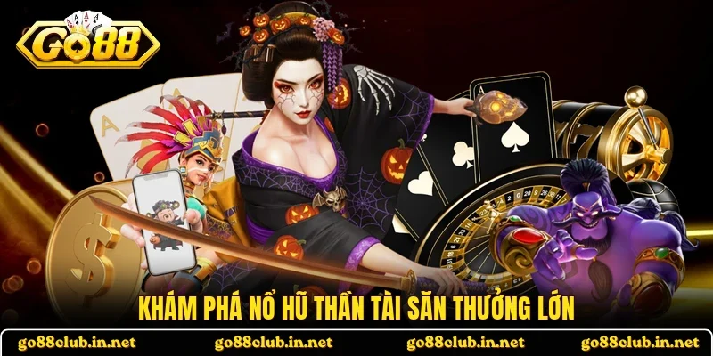 Khám phá nổ hũ Thần Tài săn thưởng lớn