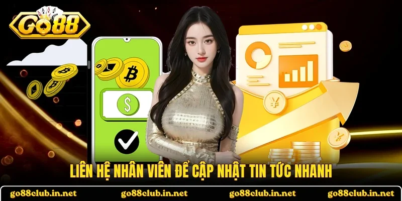 Liên hệ nhân viên để cập nhật tin tức nhanh