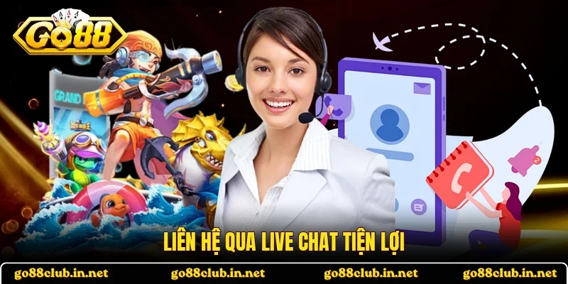 Liên hệ qua live chat tiện lợi