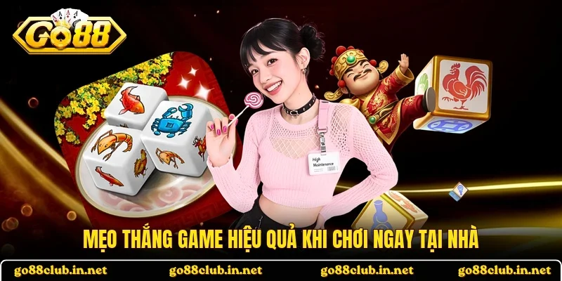 Mẹo thắng game hiệu quả khi chơi ngay tại nhà