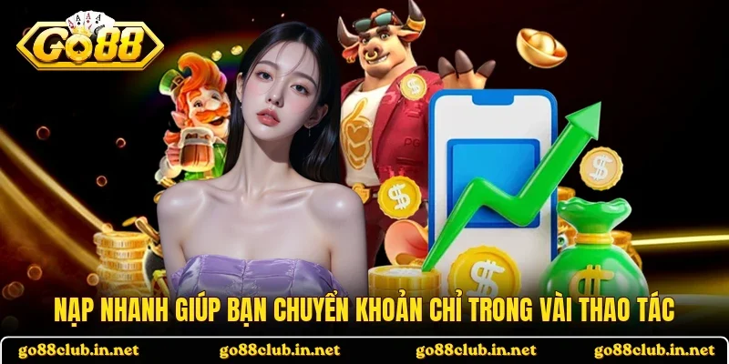 Nạp nhanh giúp bạn chuyển khoản chỉ trong vài thao tác