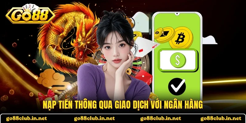 Nạp tiền thông qua giao dịch với ngân hàng