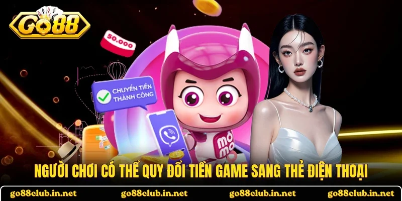 Người chơi có thể quy đổi tiền game sang thẻ điện thoại