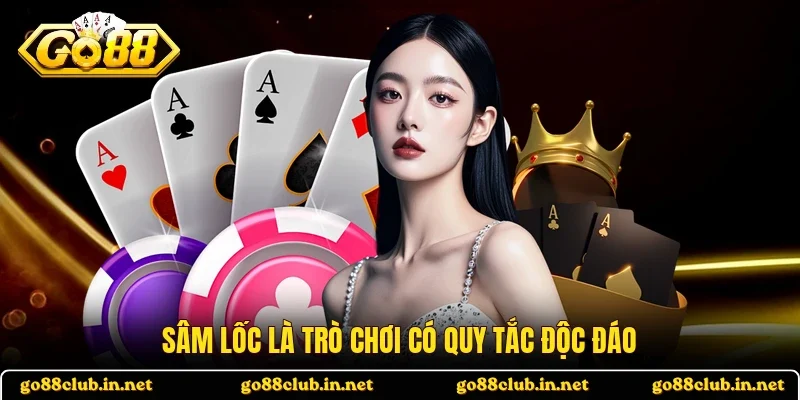 Sâm lốc là trò chơi có quy tắc độc đáo