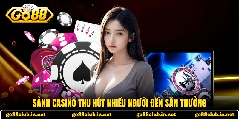 Sảnh casino thu hút nhiều người đến săn thưởng