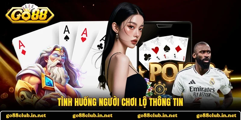 Tình huống người chơi lộ thông tin
