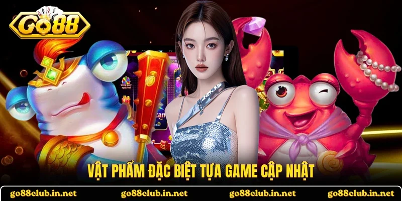 Vật phẩm đặc biệt tựa game cập nhật