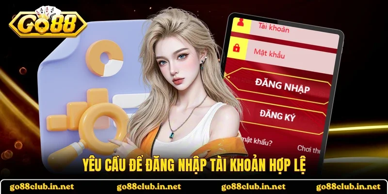 Yêu cầu để đăng nhập tài khoản hợp lệ